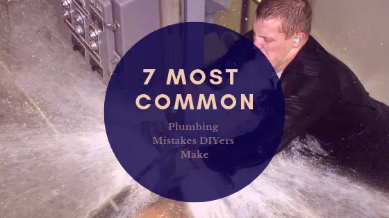 7 Most Common plumbing mistakes